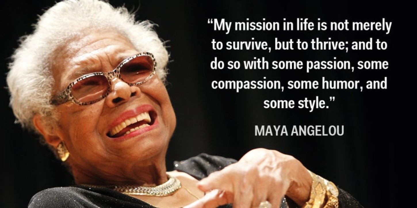 Like countless others, Aneesa draws strength and inspiration from the words of Maya Angelou: "My mission in life is not merely to survive, but to thrive; and to do so with passion, some compassion, some humor, and some style."