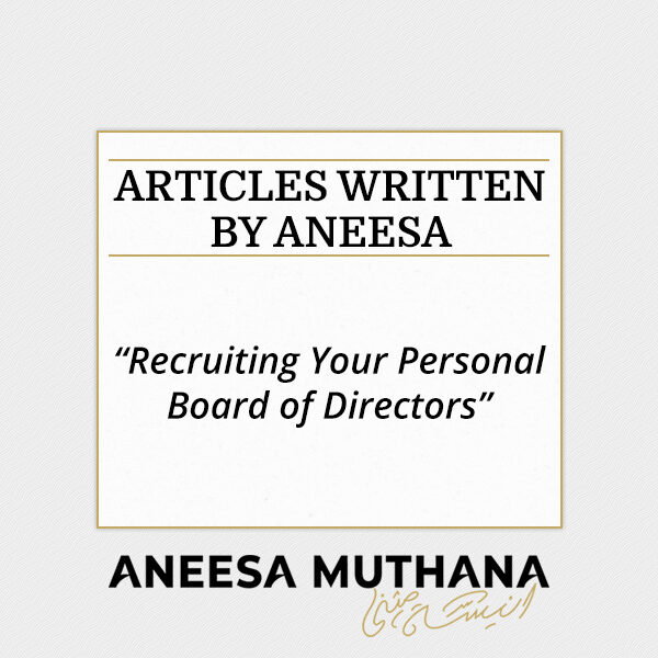 Recruiting Your Personal Board of Directors by Aneesa Muthana
